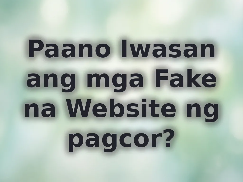 Paano Iwasan ang mga Fake na Website ng pagcor?